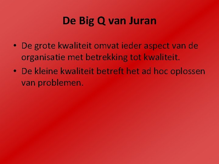 De Big Q van Juran • De grote kwaliteit omvat ieder aspect van de