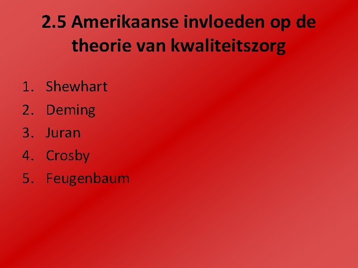 2. 5 Amerikaanse invloeden op de theorie van kwaliteitszorg 1. 2. 3. 4. 5.