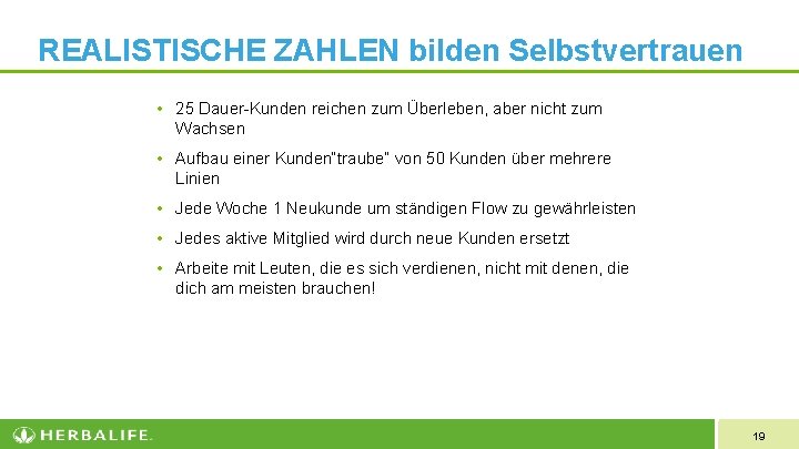 REALISTISCHE ZAHLEN bilden Selbstvertrauen • 25 Dauer-Kunden reichen zum Überleben, aber nicht zum Wachsen