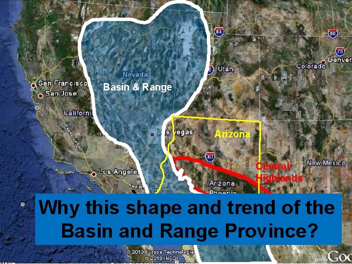 Basin & Range Arizona Central Highlands Why this shape and trend of the Basin