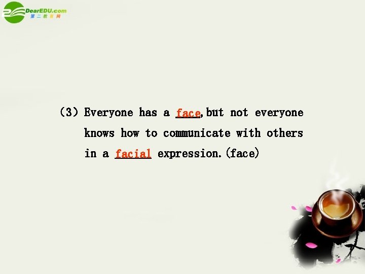 （3）Everyone has a face, but not everyone knows how to communicate with others in