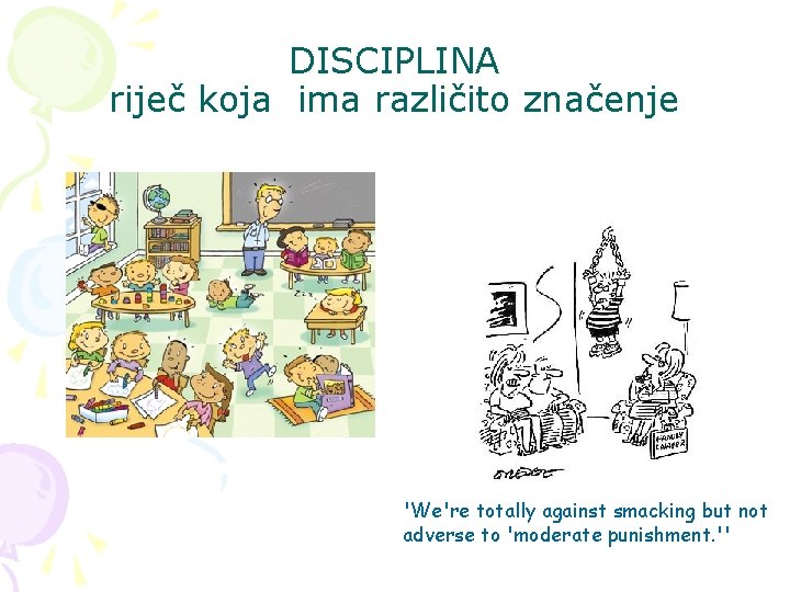 DISCIPLINA riječ koja ima različito značenje 'We're totally against smacking but not adverse to DISCIPLINA riječ koja ima različito značenje 'We're totally against smacking but not adverse to