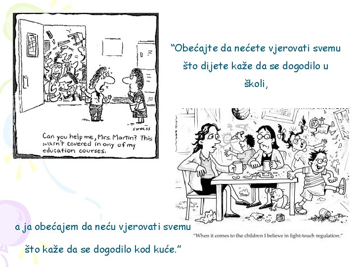 “Obećajte da nećete vjerovati svemu što dijete kaže da se dogodilo u školi, a “Obećajte da nećete vjerovati svemu što dijete kaže da se dogodilo u školi, a