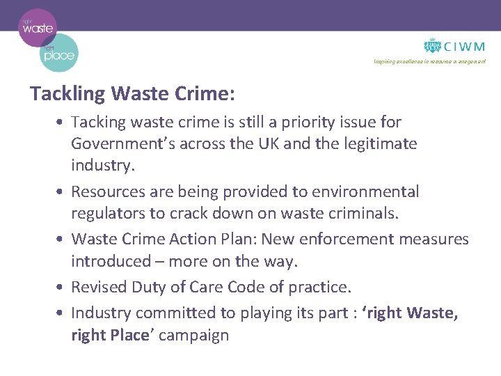 Inspiring excellence in resource management Tackling Waste Crime: • Tacking waste crime is still