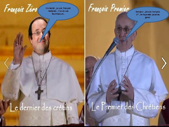 Enchanté , je suis François Hollande , l’un de vos fournisseurs. . Bonjour ,