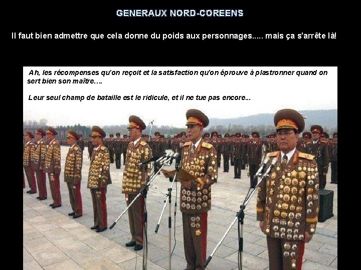 GENERAUX NORD-COREENS Il faut bien admettre que cela donne du poids aux personnages. .