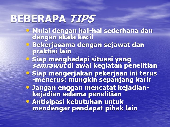 BEBERAPA TIPS • Mulai dengan hal-hal sederhana dan • • • dengan skala kecil