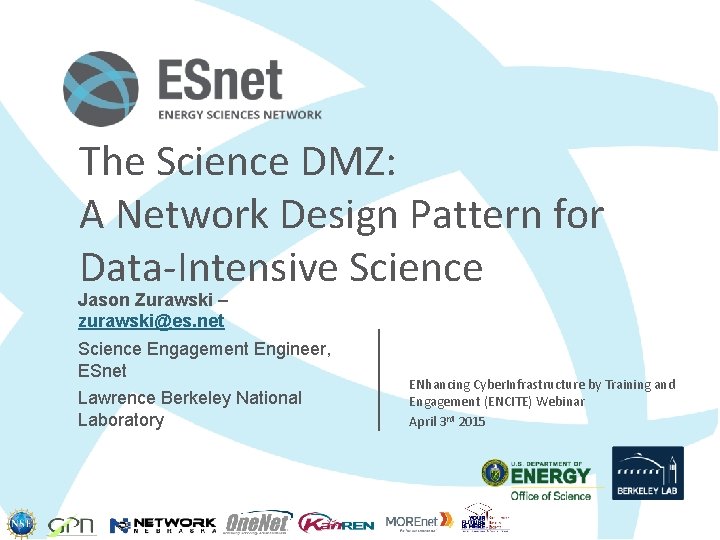 The Science DMZ: A Network Design Pattern for Data-Intensive Science Jason Zurawski – zurawski@es.