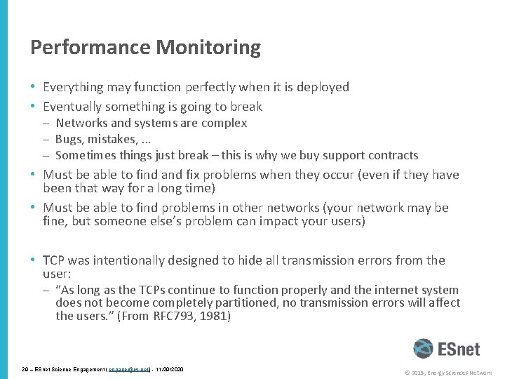 Performance Monitoring • Everything may function perfectly when it is deployed • Eventually something