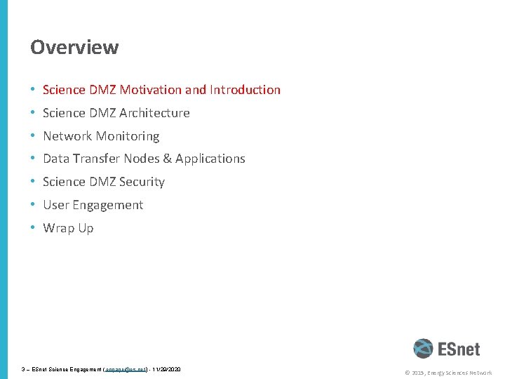 Overview • Science DMZ Motivation and Introduction • Science DMZ Architecture • Network Monitoring