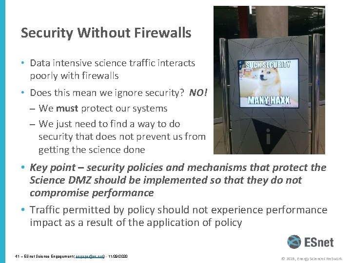 Security Without Firewalls • Data intensive science traffic interacts poorly with firewalls • Does