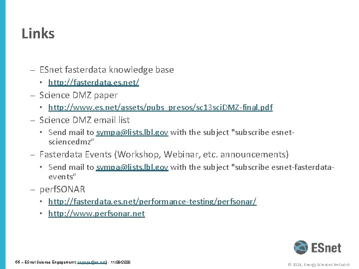 Links – ESnet fasterdata knowledge base • http: //fasterdata. es. net/ – Science DMZ