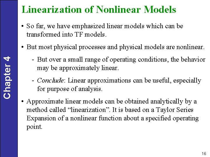 Linearization of Nonlinear Models • So far, we have emphasized linear models which can