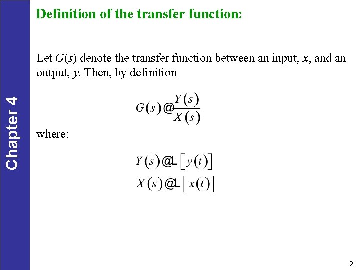 Definition of the transfer function: Chapter 4 Let G(s) denote the transfer function between