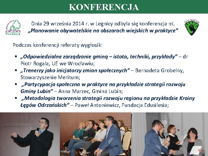 KONFERENCJA Dnia 29 września 2014 r. w Legnicy odbyła się konferencja nt. „Planowanie obywatelskie