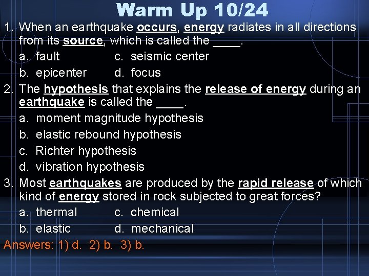 Warm Up 10/24 1. When an earthquake occurs, energy radiates in all directions from