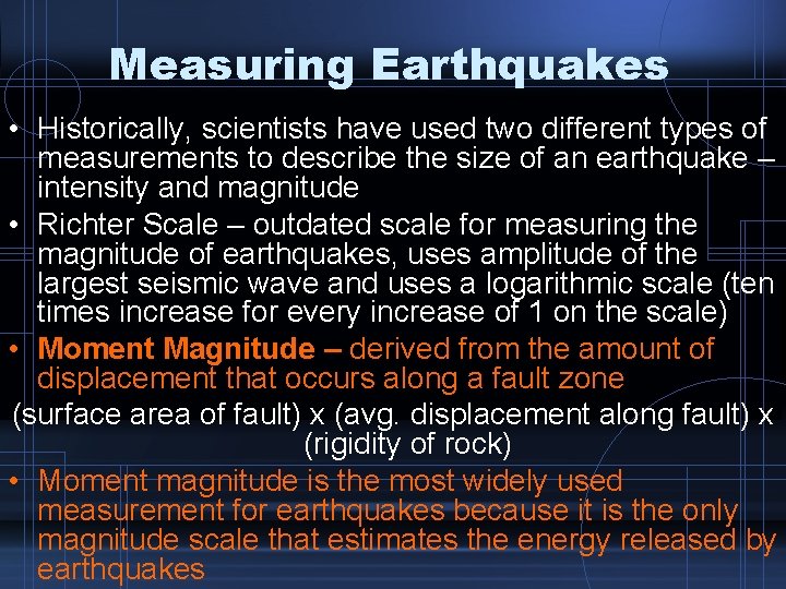 Measuring Earthquakes • Historically, scientists have used two different types of measurements to describe