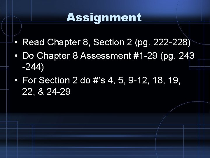 Assignment • Read Chapter 8, Section 2 (pg. 222 -228) • Do Chapter 8