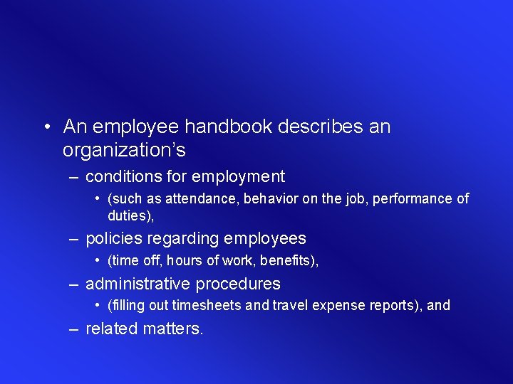 • An employee handbook describes an organization’s – conditions for employment • (such • An employee handbook describes an organization’s – conditions for employment • (such