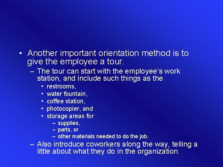 • Another important orientation method is to give the employee a tour. – • Another important orientation method is to give the employee a tour. –