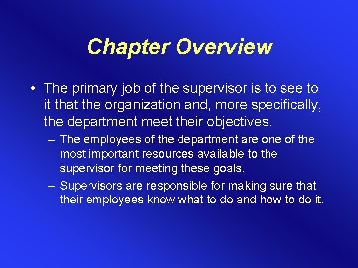 Chapter Overview • The primary job of the supervisor is to see to it Chapter Overview • The primary job of the supervisor is to see to it
