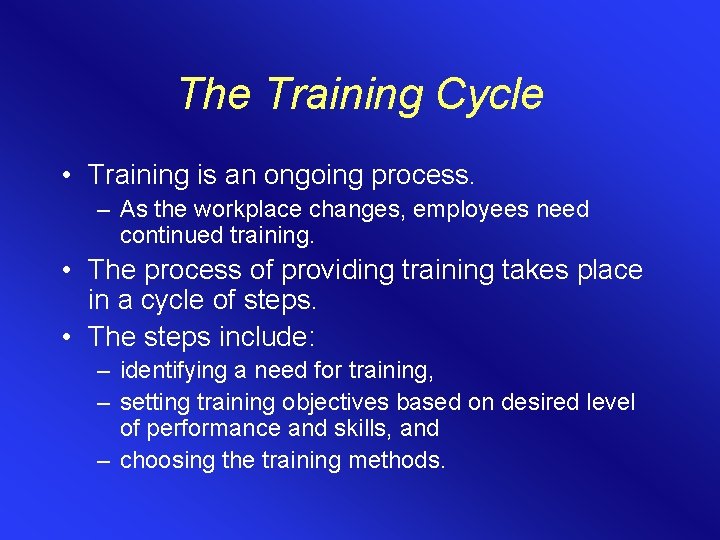 The Training Cycle • Training is an ongoing process. – As the workplace changes, The Training Cycle • Training is an ongoing process. – As the workplace changes,