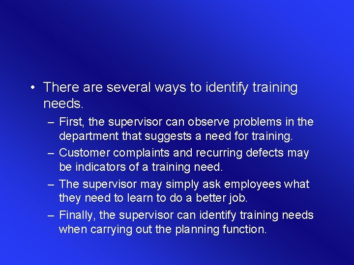 • There are several ways to identify training needs. – First, the supervisor • There are several ways to identify training needs. – First, the supervisor