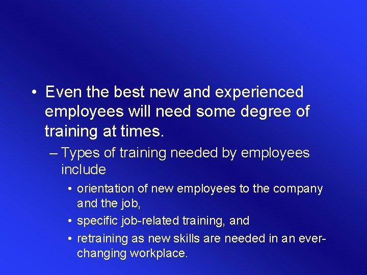 • Even the best new and experienced employees will need some degree of • Even the best new and experienced employees will need some degree of