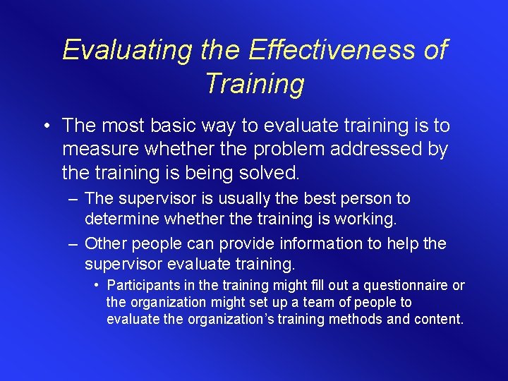 Evaluating the Effectiveness of Training • The most basic way to evaluate training is Evaluating the Effectiveness of Training • The most basic way to evaluate training is