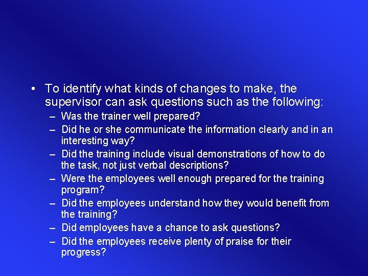 • To identify what kinds of changes to make, the supervisor can ask • To identify what kinds of changes to make, the supervisor can ask