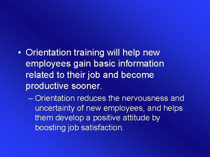 • Orientation training will help new employees gain basic information related to their • Orientation training will help new employees gain basic information related to their