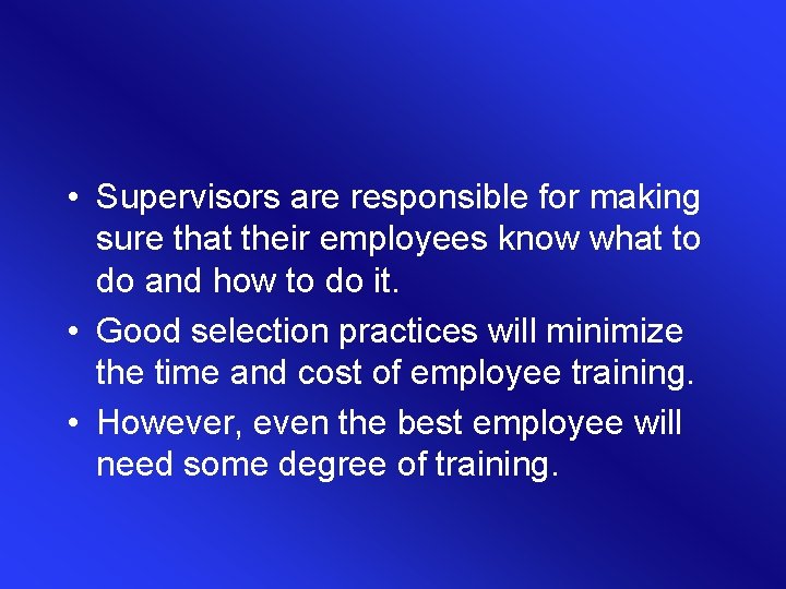 • Supervisors are responsible for making sure that their employees know what to • Supervisors are responsible for making sure that their employees know what to
