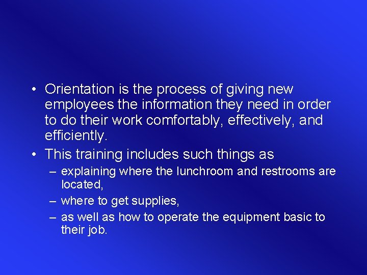 • Orientation is the process of giving new employees the information they need • Orientation is the process of giving new employees the information they need