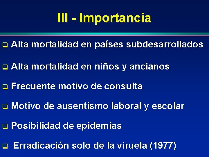 III - Importancia q Alta mortalidad en países subdesarrollados q Alta mortalidad en niños III - Importancia q Alta mortalidad en países subdesarrollados q Alta mortalidad en niños