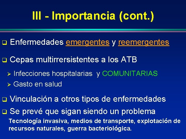 III - Importancia (cont. ) q Enfermedades emergentes y reemergentes q Cepas multirrersistentes a III - Importancia (cont. ) q Enfermedades emergentes y reemergentes q Cepas multirrersistentes a