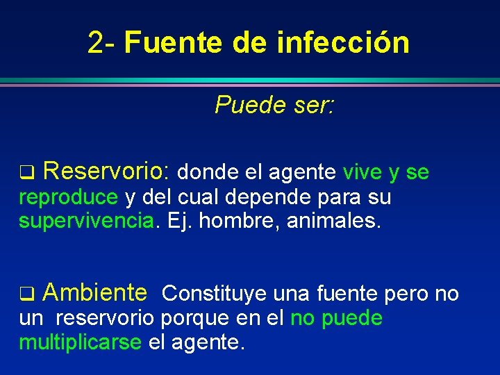 2 - Fuente de infección Puede ser: q Reservorio: donde el agente vive y