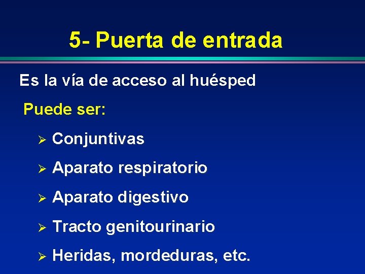 5 - Puerta de entrada Es la vía de acceso al huésped Puede ser: