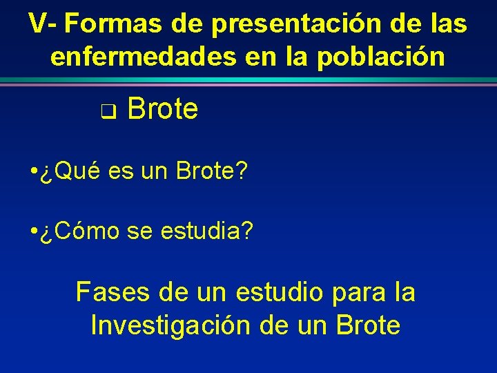 V- Formas de presentación de las enfermedades en la población q Brote • ¿Qué V- Formas de presentación de las enfermedades en la población q Brote • ¿Qué