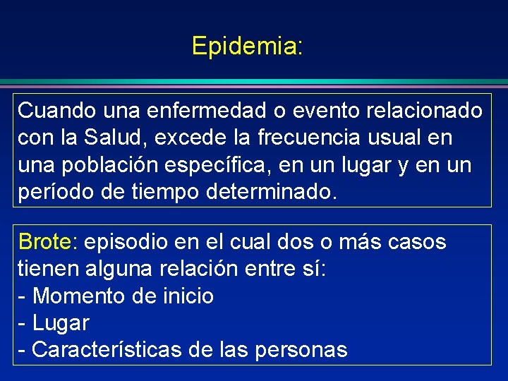 Epidemia: Cuando una enfermedad o evento relacionado con la Salud, excede la frecuencia usual