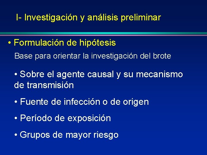 I- Investigación y análisis preliminar • Formulación de hipótesis Base para orientar la investigación