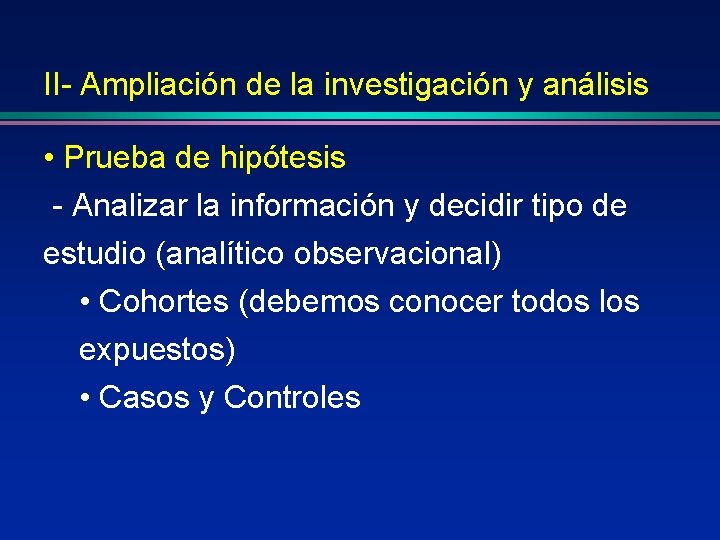 II- Ampliación de la investigación y análisis • Prueba de hipótesis - Analizar la