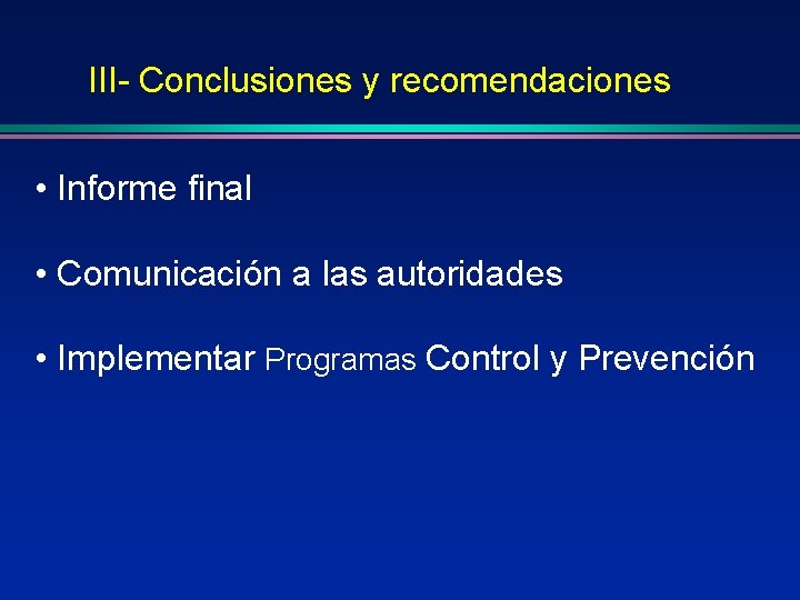 III- Conclusiones y recomendaciones • Informe final • Comunicación a las autoridades • Implementar