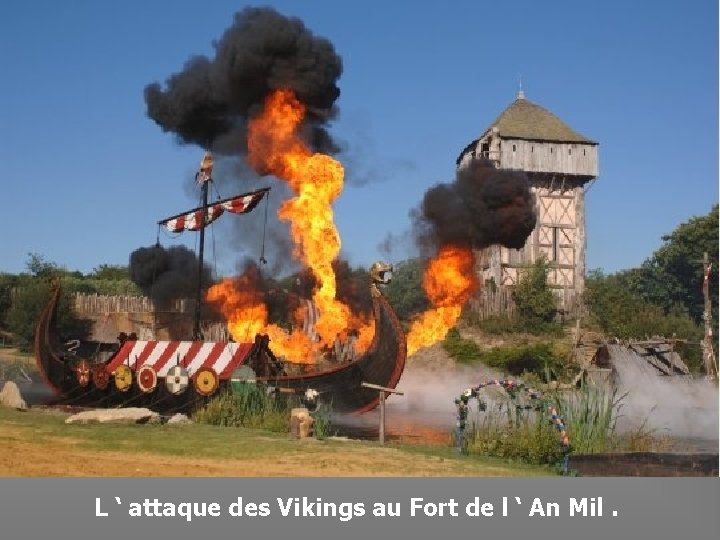 L ‘ attaque des Vikings au Fort de l ‘ An Mil. 