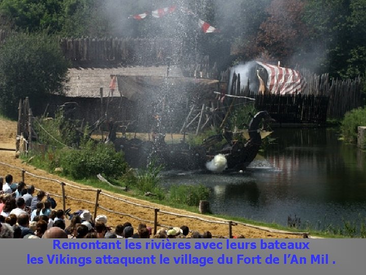  Remontant les rivières avec leurs bateaux les Vikings attaquent le village du Fort