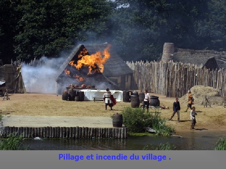  Pillage et incendie du village. 