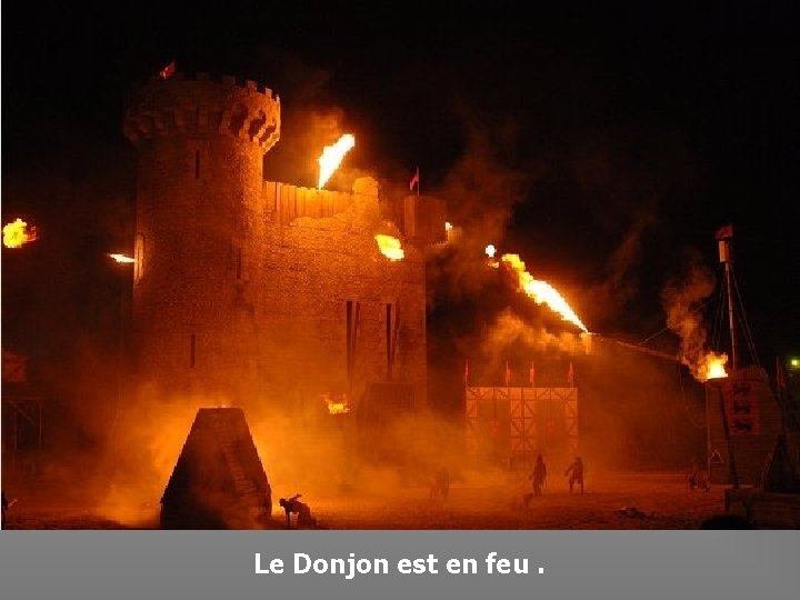 Le Donjon est en feu. 