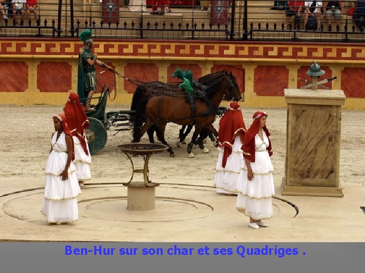  Ben-Hur son char et ses Quadriges. 