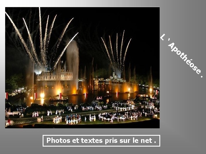 L ‘A po th éo se Photos et textes pris sur le net. .