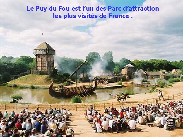 Le Puy du Fou est l’un des Parc d’attraction les plus visités de France.