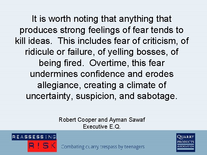 It is worth noting that anything that produces strong feelings of fear tends to